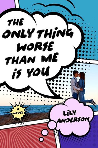 The Only Thing Worse Than Me is You by Lily Anderson book cover