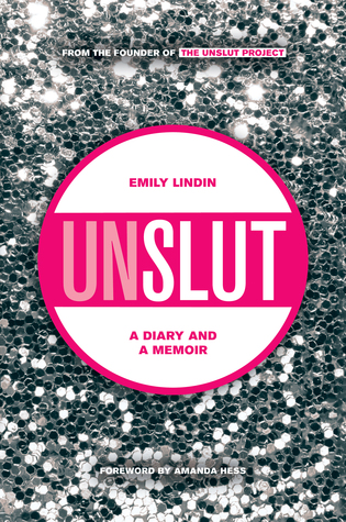 UnSlut: A Diary and a Memoir byb Emily Lindin book cover