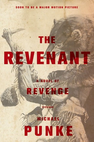 The Revenant: A Novel of Revenge by Michael Punke