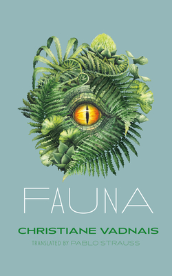Fauna by Christiane Vadnais & Pablo Strauss (translator)