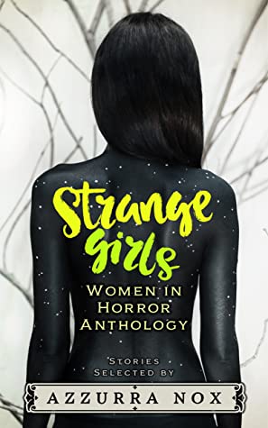 Strange Girls: Women in Horror Anthology by Azzurra Nox